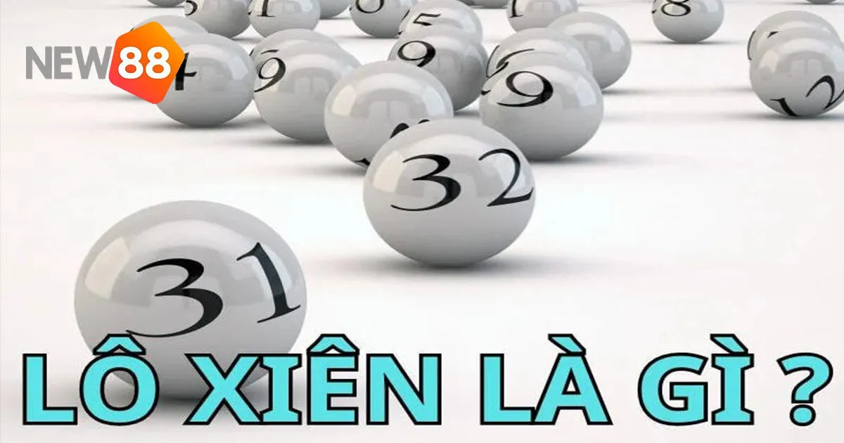 Lô Xiên Là Gì? Cách Soi Cầu Lô Xiên Bất Bại Cùng New88 7 Lô Xiên Là Gì? Cách Soi Cầu Lô Xiên Bất Bại Cùng New88
