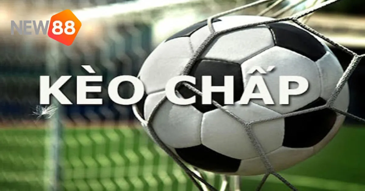 Hiểu Biết Cơ Bản Về Kèo Chấp Và Chiến Lược Đặt Cược Hiệu Quả 2 Kèo chấp là gì?