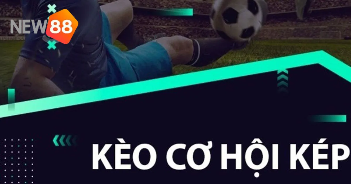 Kèo Cơ Hội Kép - Cách Tối Ưu Hóa Tỷ Lệ Thắng Khi Cược  5 Kèo Cơ Hội Kép - Cách Tối Ưu Hóa Tỷ Lệ Thắng Khi Cược
