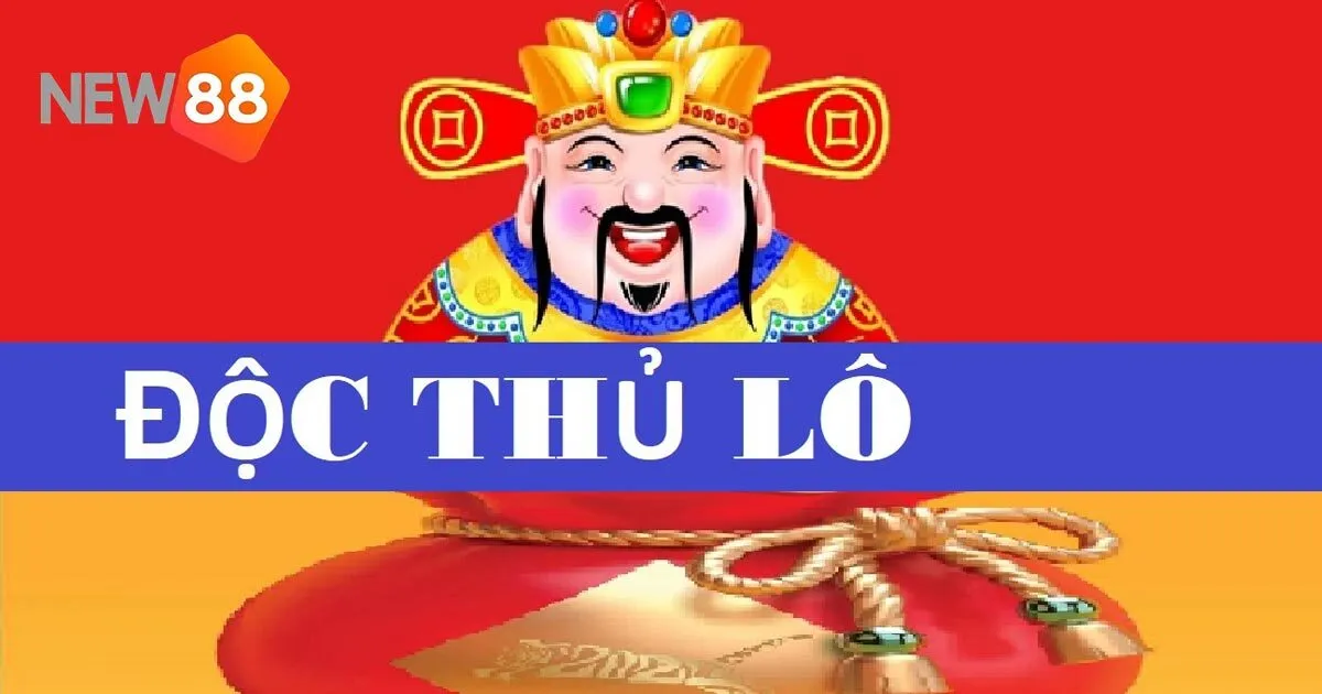 Độc Thủ Lô Là Gì? Toàn Bộ Thông Tin Tân Thủ Cần Biết 2 Tổng quan chi tiết độc thủ lô là gì?