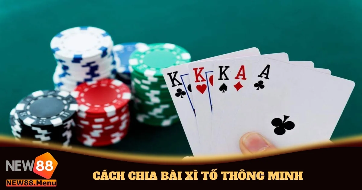Cách Chia Bài Xì Tố Thông Minh Tối Ưu Tỷ Lệ Thắng Tại New88 4 cach chia bai xi to thong minh 5