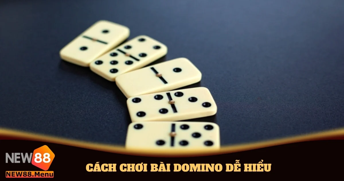 Cách Chơi Bài Domino Dễ Hiểu Dành Cho Tân Binh Tại New88 10 cach choi bai domino de hieu 4