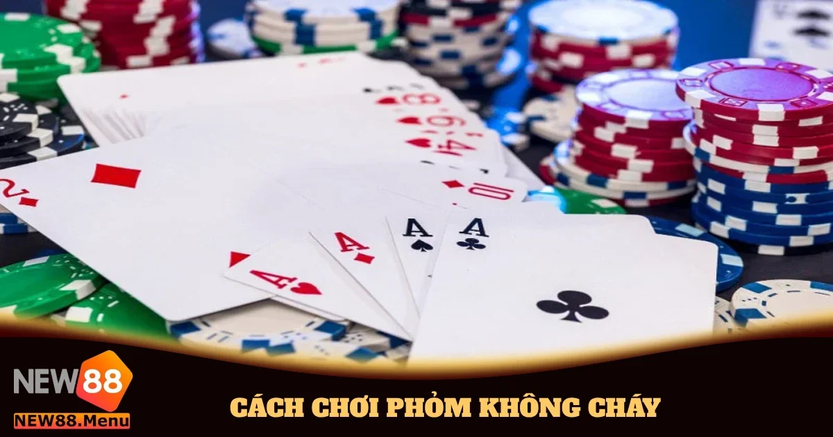Cách Chơi Phỏm Không Cháy Dành Cho Tân Binh Tại New88 10 cach choi phom khong chay 4