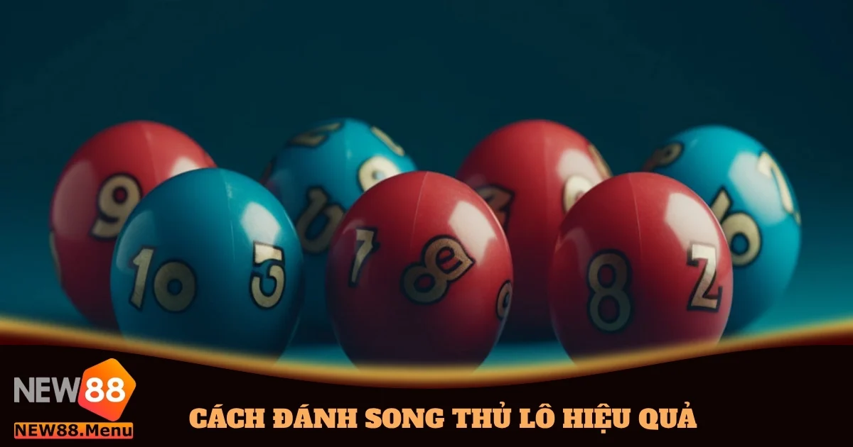 Cách Đánh Song Thủ Lô Hiệu Quả Trên New88 Cho Người Mới 6 cach danh song thu lo hieu qua 4
