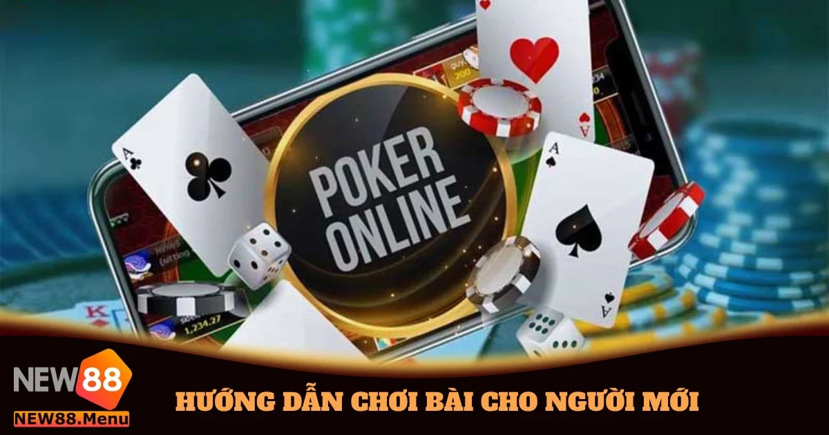 Hướng Dẫn Chơi Bài Cho Người Mới Tại New88 Cực Hiệu Quả 3 huong dan choi bai cho nguoi moi 5