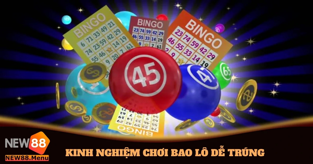Kinh Nghiệm Chơi Bao Lô Dễ Trúng Từ Cao Thủ Trên New88 1 kinh nghiem choi bao lo de trung 4