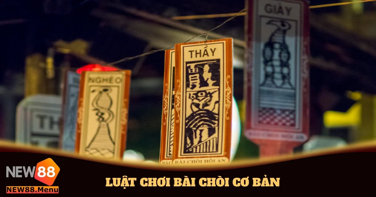 Luật Chơi Bài Chòi Cơ Bản & Mẹo Cược Dễ Thắng Tại New88 2 luat choi bai choi co ban 4